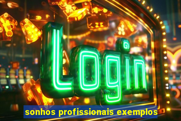 sonhos profissionais exemplos